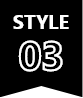 STYLE 03