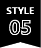 STYLE 05