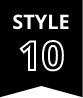 STYLE 10